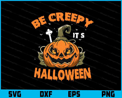 Be Creepy It’s Halloween