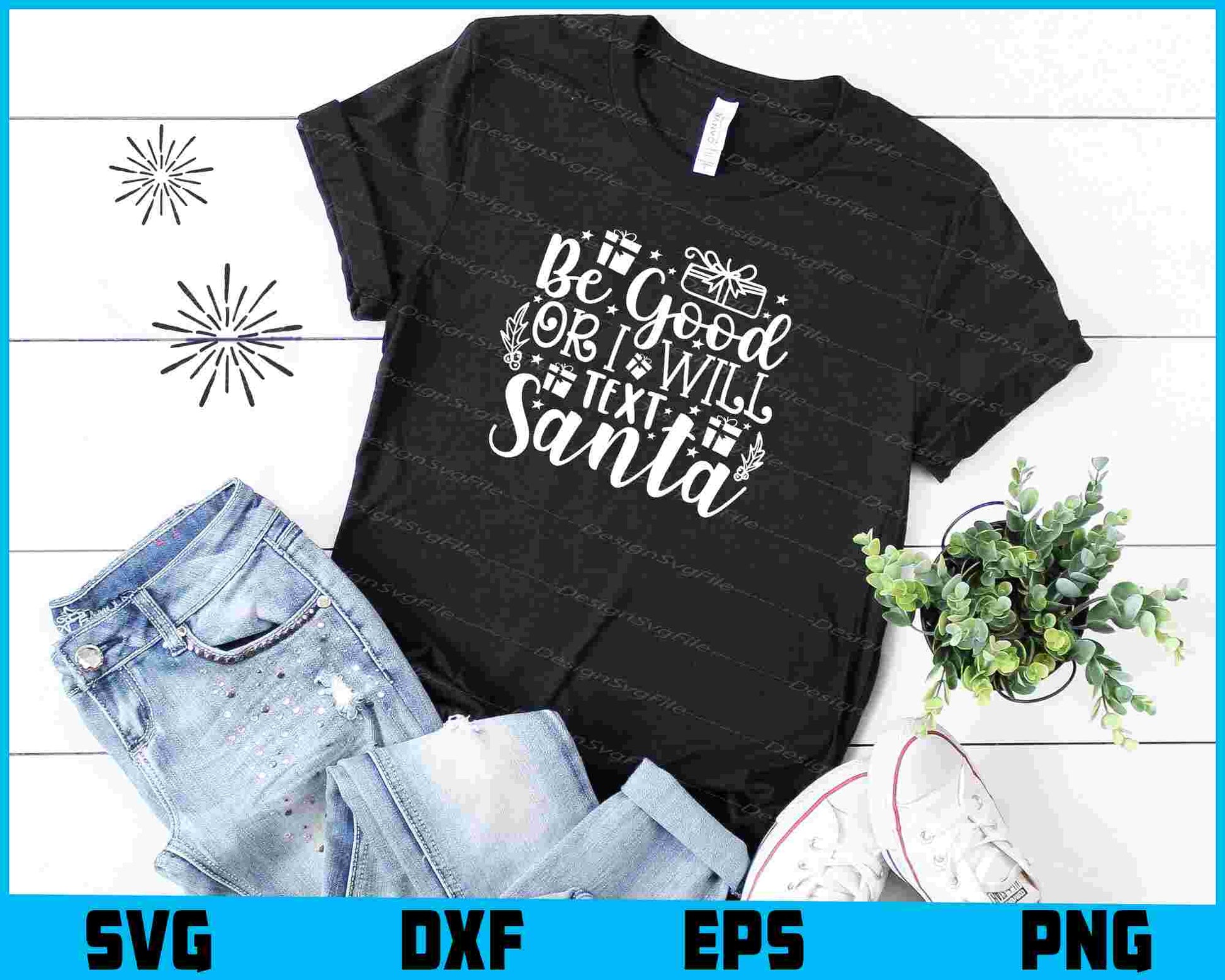 Be Good Or I Will Text Santa Svg Dxf Png Design File  - Premium Cutting Files in SVG, PNG & EPS Formats - Premium SVG Cutting Files for Crafts