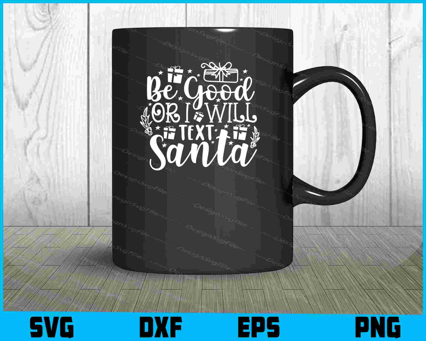 Be Good Or I Will Text Santa Svg Dxf Png Design File  - Premium Cutting Files in SVG, PNG & EPS Formats - Premium SVG Cutting Files for Crafts