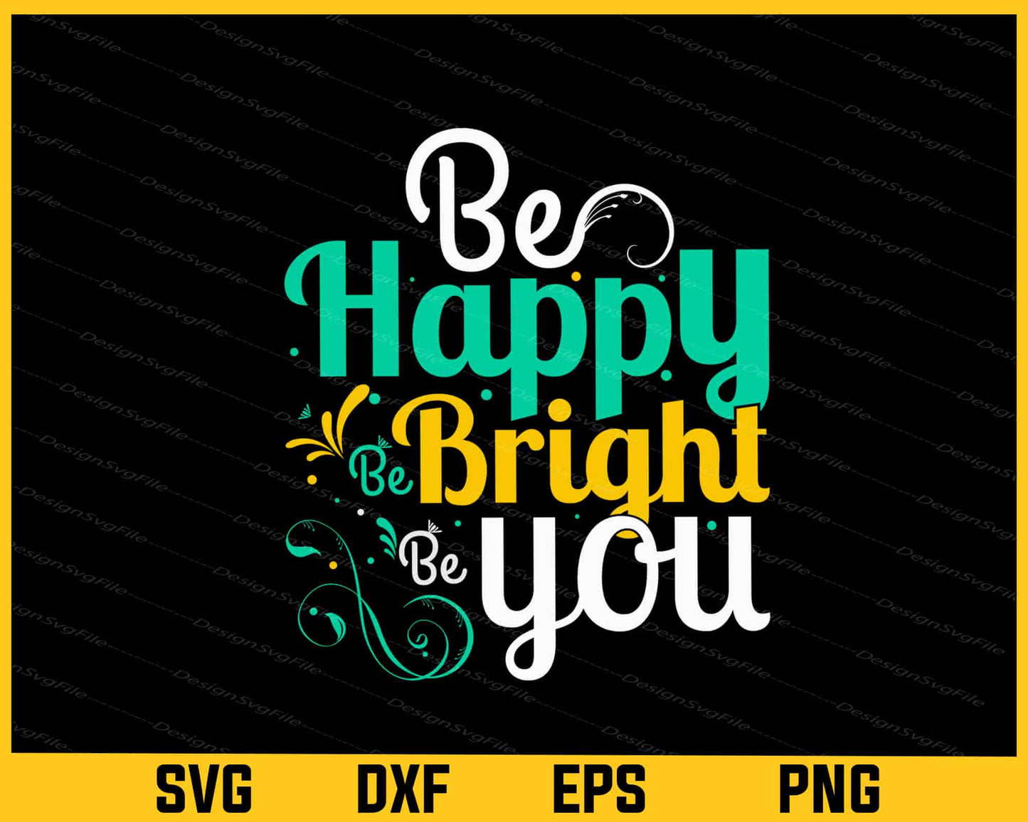 Be Happy Be Bright Be You Svg Cutting Printable File  - Premium Cutting Files in SVG, PNG & EPS Formats - Premium SVG Cutting Files for Crafts
