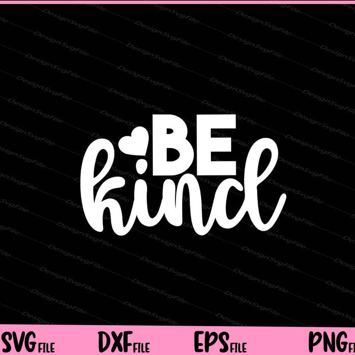 Be Kind Svg Cutting Printable Files  - Premium Cutting Files in SVG, PNG & EPS Formats - Premium SVG Cutting Files for Crafts