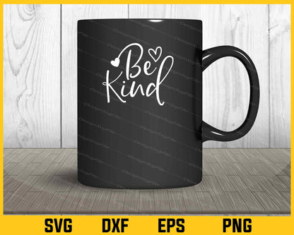 Be Kind Svg Cutting Printable File  - Premium Cutting Files in SVG, PNG & EPS Formats - Premium SVG Cutting Files for Crafts