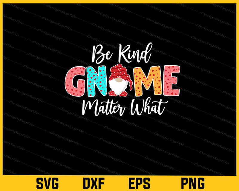 Be Kind Gnome Matter What svg