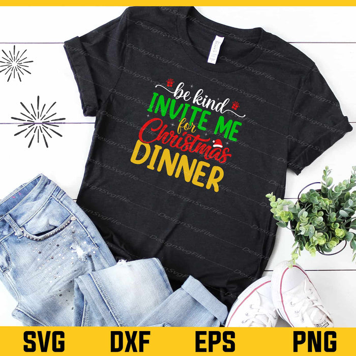 Be Kind Invite Me Christmas Dinner Svg Cutting Printable File  - Premium Cutting Files in SVG, PNG & EPS Formats - Premium SVG Cutting Files for Crafts