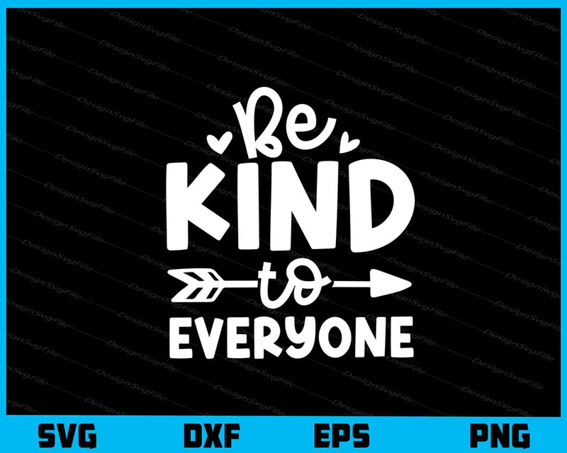 Be Kind To Everyone svg