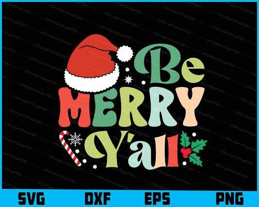 Be Merry Y'all Christmas SVG PNG Cricut, File