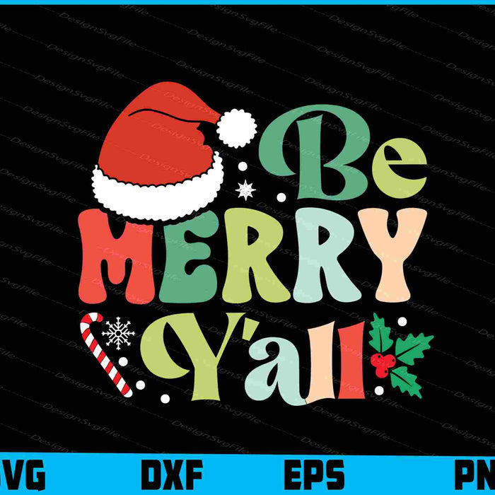 Be Merry Y'all Christmas SVG PNG Cricut, File