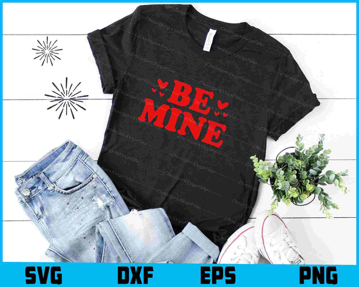Be Mine SVG, Valentine's Day Shirt