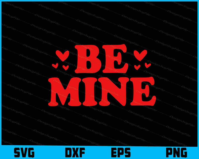 Be Mine SVG, Valentine's Day Shirt
