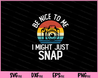 Be Nice To Me I Might Just Snap Svg Cutting Printable Files  - Premium Cutting Files in SVG, PNG & EPS Formats - Premium SVG Cutting Files for Crafts