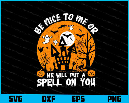 Be Nice To Me Or We Will Put A Spell On You Svg Design Cutting Printable File  - Premium Cutting Files in SVG, PNG & EPS Formats - Premium SVG Cutting Files for Crafts