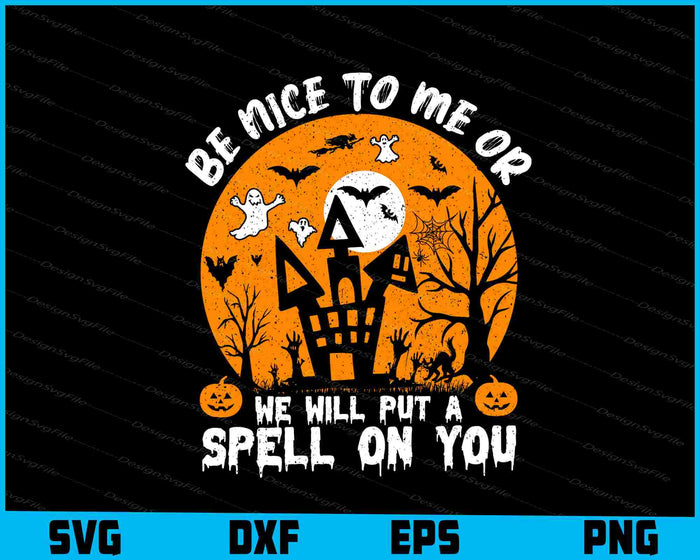 Be Nice To Me Or We Will Put A Spell On You Svg Design Cutting Printable File  - Premium Cutting Files in SVG, PNG & EPS Formats - Premium SVG Cutting Files for Crafts