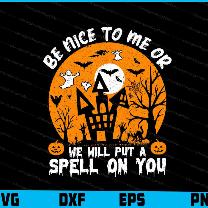 Be Nice To Me Or We Will Put A Spell On You Svg Design Cutting Printable File  - Premium Cutting Files in SVG, PNG & EPS Formats - Premium SVG Cutting Files for Crafts