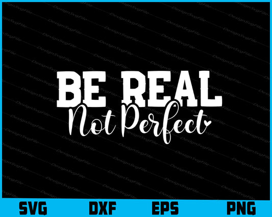 Be Real Not Perfect SVG