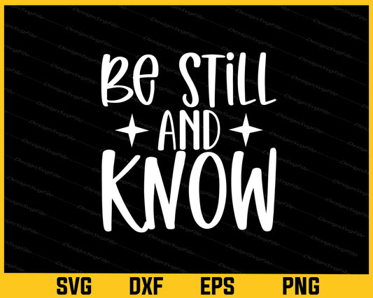 Be Still & Know Svg Cutting Printable File  - Premium Cutting Files in SVG, PNG & EPS Formats - Premium SVG Cutting Files for Crafts