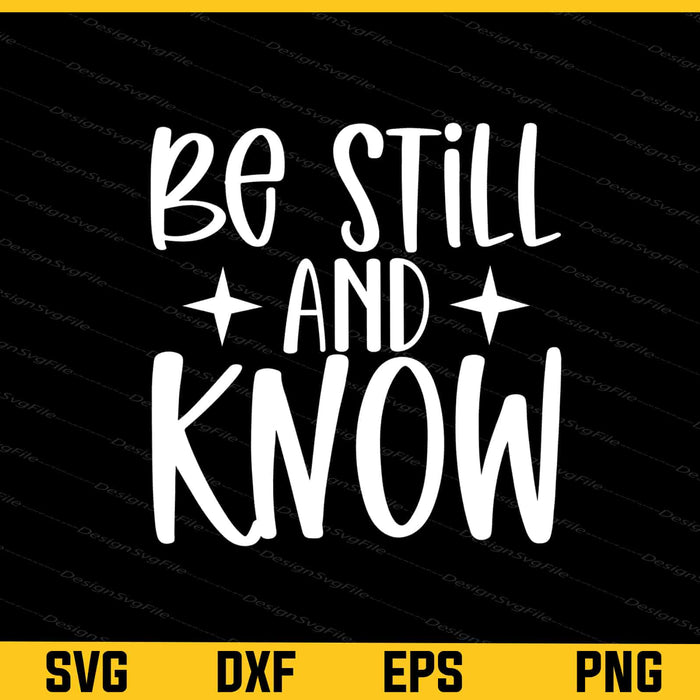 Be Still & Know Svg Cutting Printable File  - Premium Cutting Files in SVG, PNG & EPS Formats - Premium SVG Cutting Files for Crafts