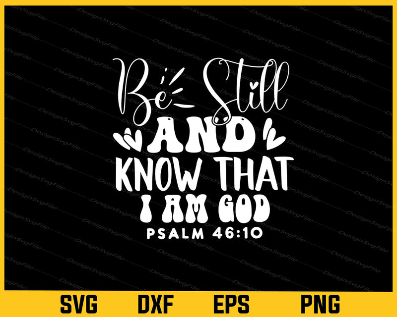 Be Still, and Know that I’m God Svg Cutting Printable File  - Premium Cutting Files in SVG, PNG & EPS Formats - Premium SVG Cutting Files for Crafts