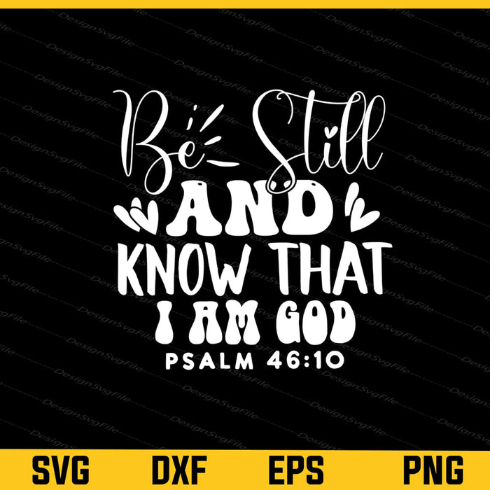 Be Still, and Know that I’m God Svg Cutting Printable File  - Premium Cutting Files in SVG, PNG & EPS Formats - Premium SVG Cutting Files for Crafts