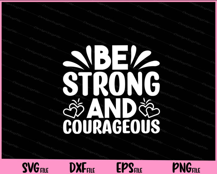 Be Strong And Courageous Svg Cutting Printable Files  - Premium Cutting Files in SVG, PNG & EPS Formats - Premium SVG Cutting Files for Crafts