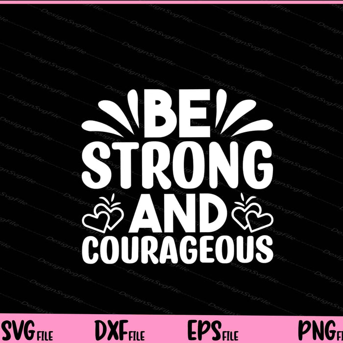 Be Strong And Courageous Svg Cutting Printable Files  - Premium Cutting Files in SVG, PNG & EPS Formats - Premium SVG Cutting Files for Crafts