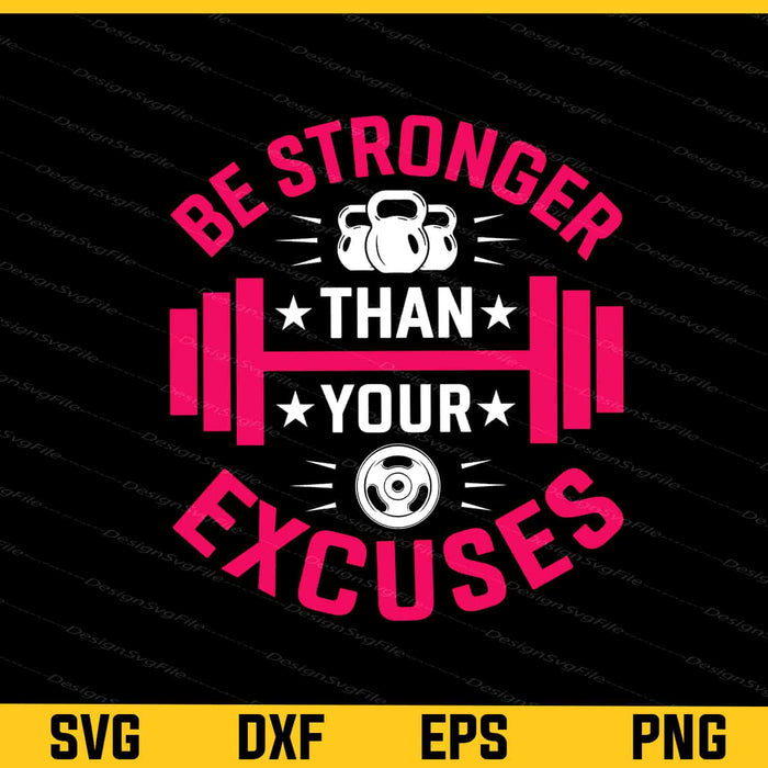 Be Stronger Then Your Excuses Svg Cutting Printable File  - Premium Cutting Files in SVG, PNG & EPS Formats - Premium SVG Cutting Files for Crafts
