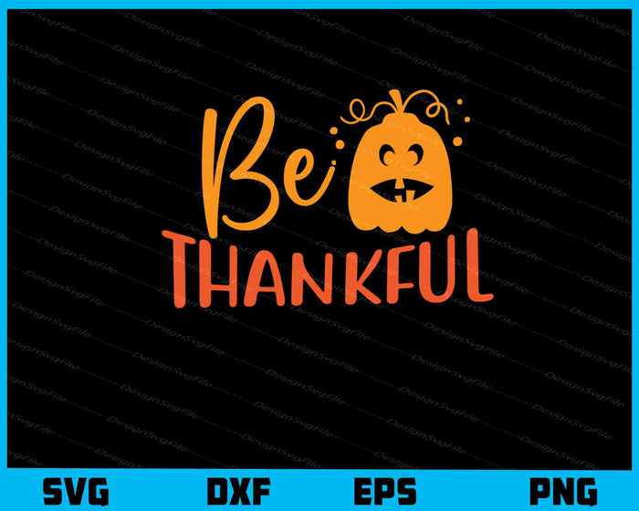Be Thankful Svg Cutting Printable File  - Premium Cutting Files in SVG, PNG & EPS Formats - Premium SVG Cutting Files for Crafts