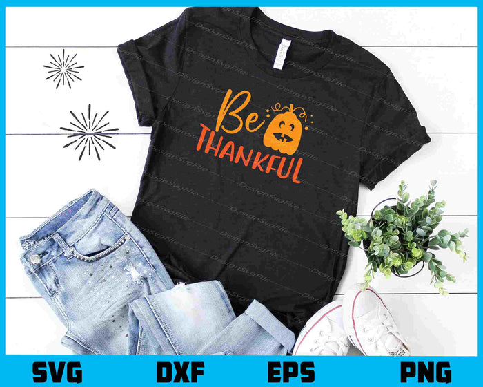 Be Thankful Svg Cutting Printable File  - Premium Cutting Files in SVG, PNG & EPS Formats - Premium SVG Cutting Files for Crafts