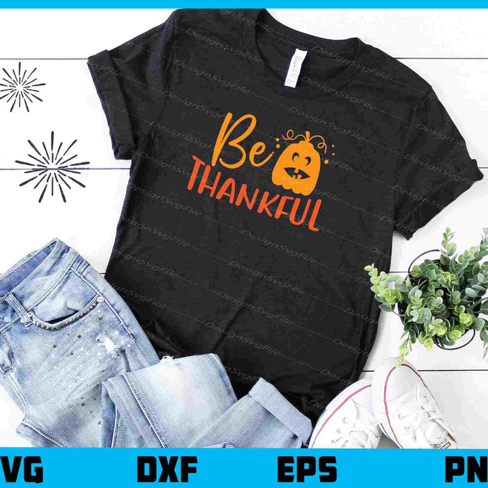 Be Thankful Svg Cutting Printable File  - Premium Cutting Files in SVG, PNG & EPS Formats - Premium SVG Cutting Files for Crafts