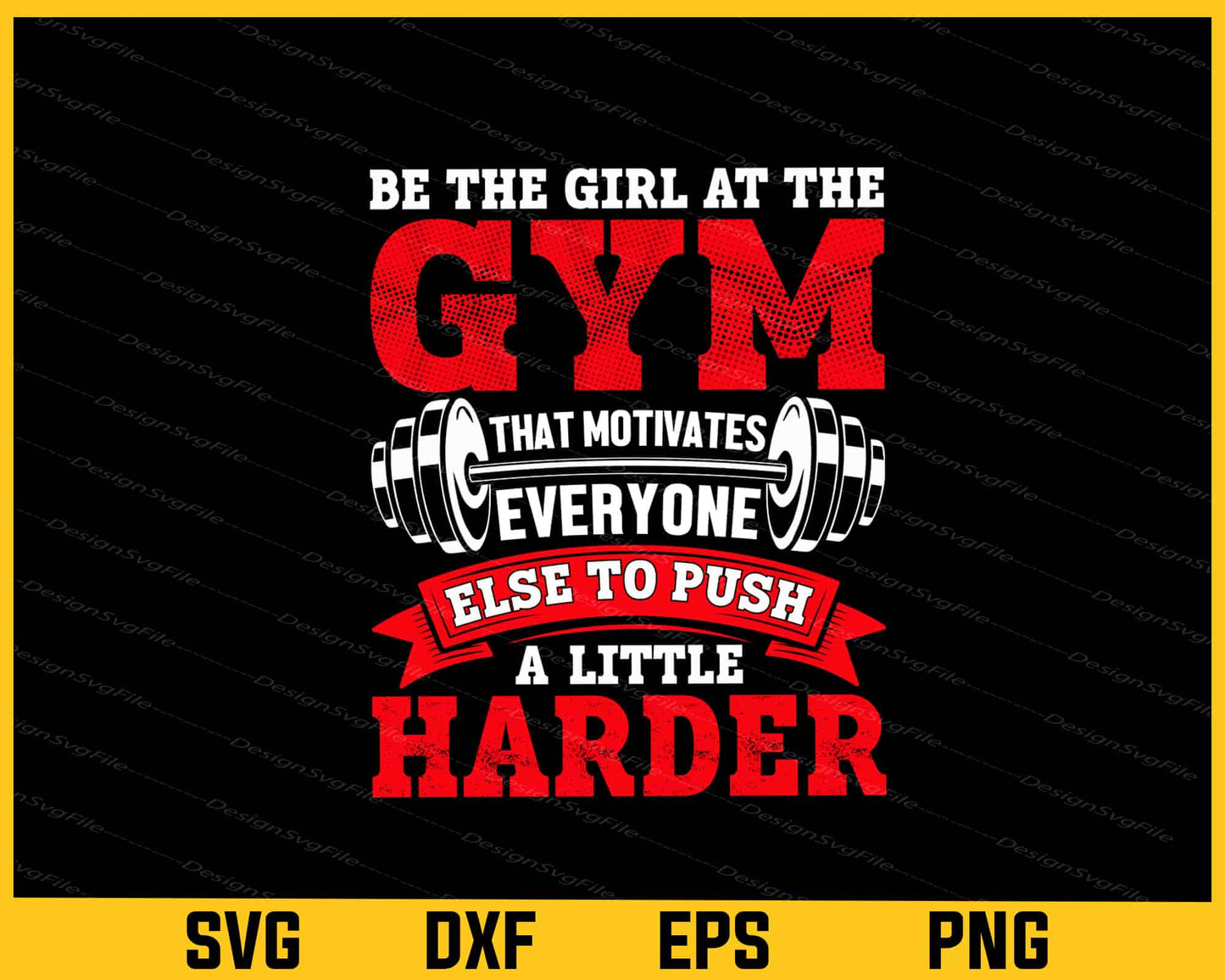 Be The Girl At The Gym That Motivates Svg Cutting Printable File  - Premium Cutting Files in SVG, PNG & EPS Formats - Premium SVG Cutting Files for Crafts