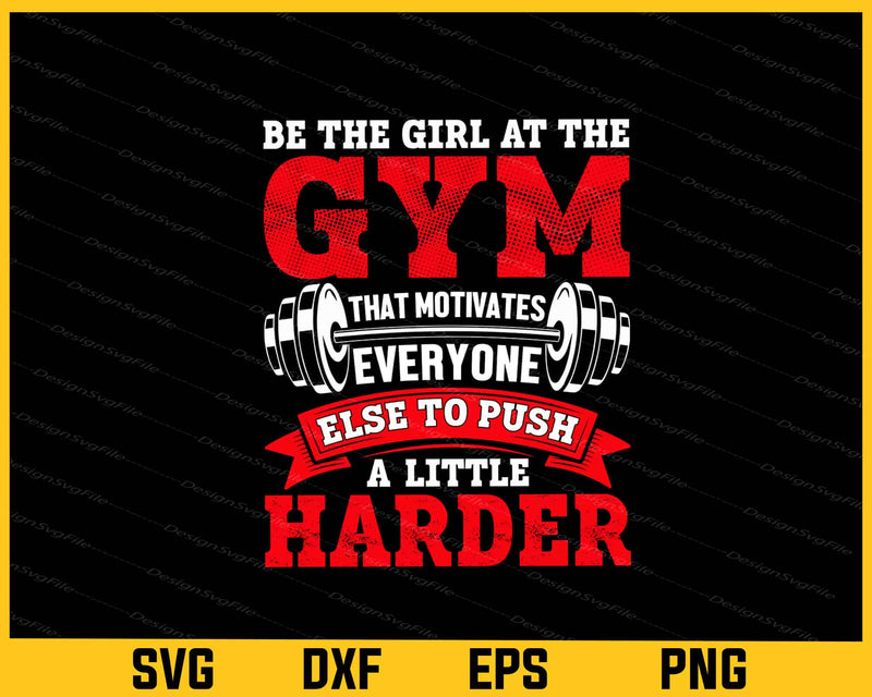 Be The Girl At The Gym That Motivates svg