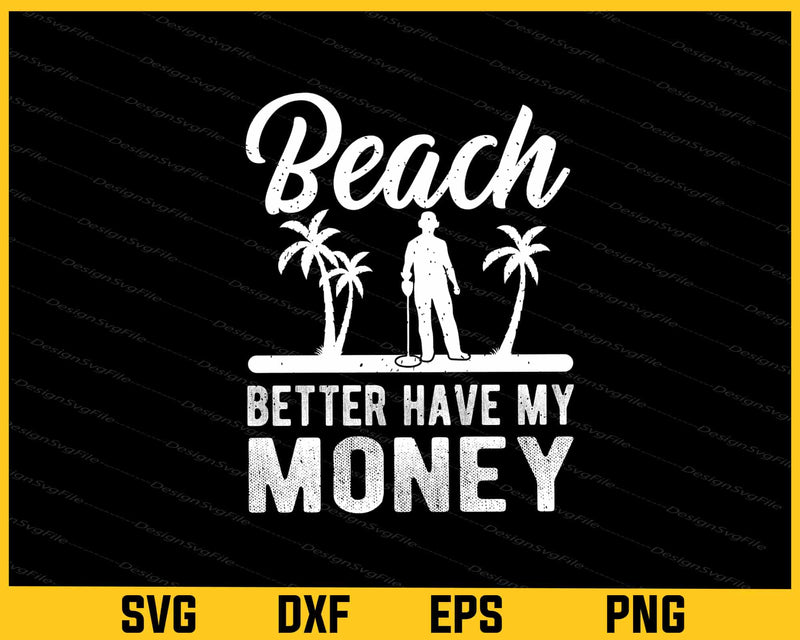 Beach Better Have My Money Retired Svg Cutting Printable File