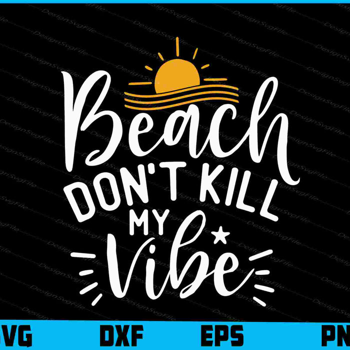 Beach Don’t Kill My Vibe