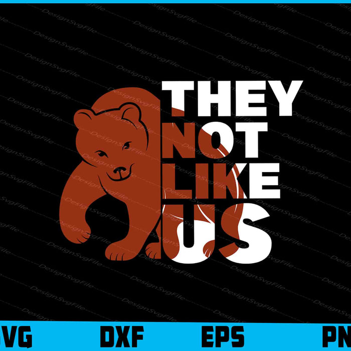 Bear SVG, They Not Like Us SVG