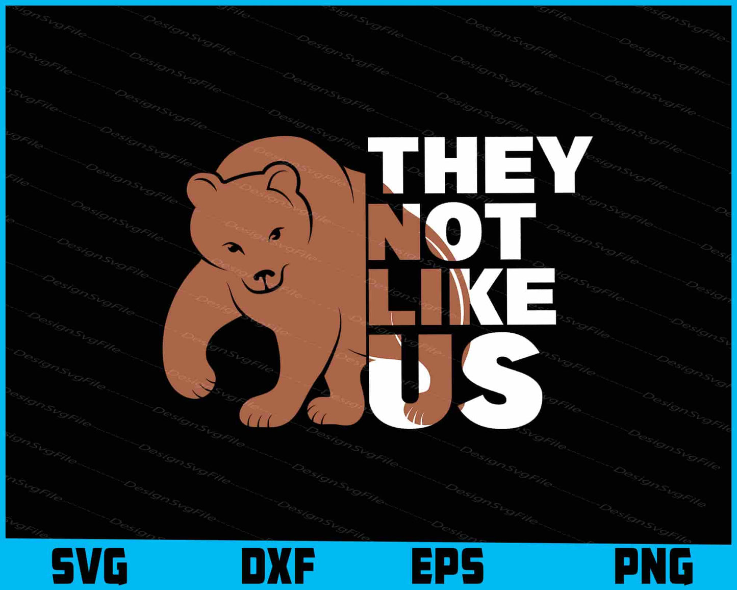 Bear SVG, They Not Like Us SVG