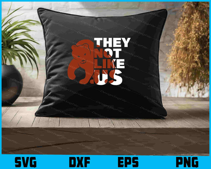 Bear SVG, They Not Like Us SVG