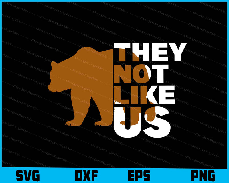 Bear SVG, They Not Like Us