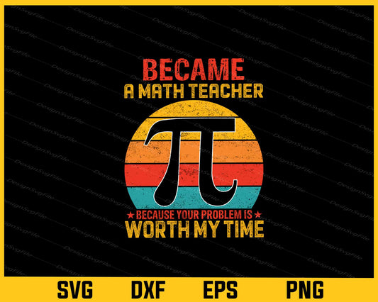 Became-a math teacher Pi-Day-Svg Cutting Printable File  - Premium Cutting Files in SVG, PNG & EPS Formats - Premium SVG Cutting Files for Crafts