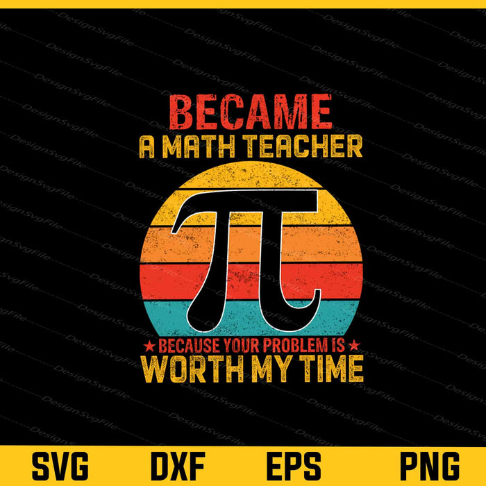 Became-a math teacher Pi-Day-Svg Cutting Printable File  - Premium Cutting Files in SVG, PNG & EPS Formats - Premium SVG Cutting Files for Crafts