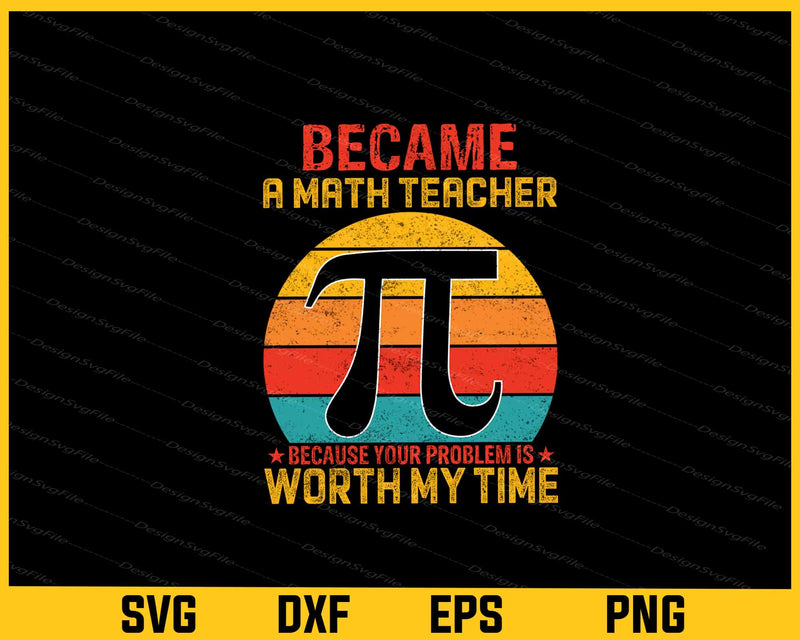 Became-a math teacher Pi-Day-Svg Cutting Printable File  - Premium Cutting Files in SVG, PNG & EPS Formats - Premium SVG Cutting Files for Crafts