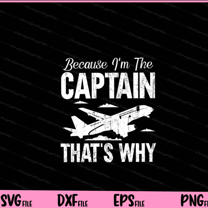 Because I'm The Captain That's Why Svg Cutting Printable Files  - Premium Cutting Files in SVG, PNG & EPS Formats - Premium SVG Cutting Files for Crafts