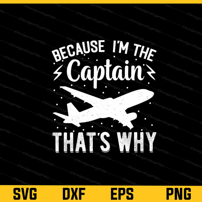 Because Im the Captain thats why Svg Cutting Printable File  - Premium Cutting Files in SVG, PNG & EPS Formats - Premium SVG Cutting Files for Crafts