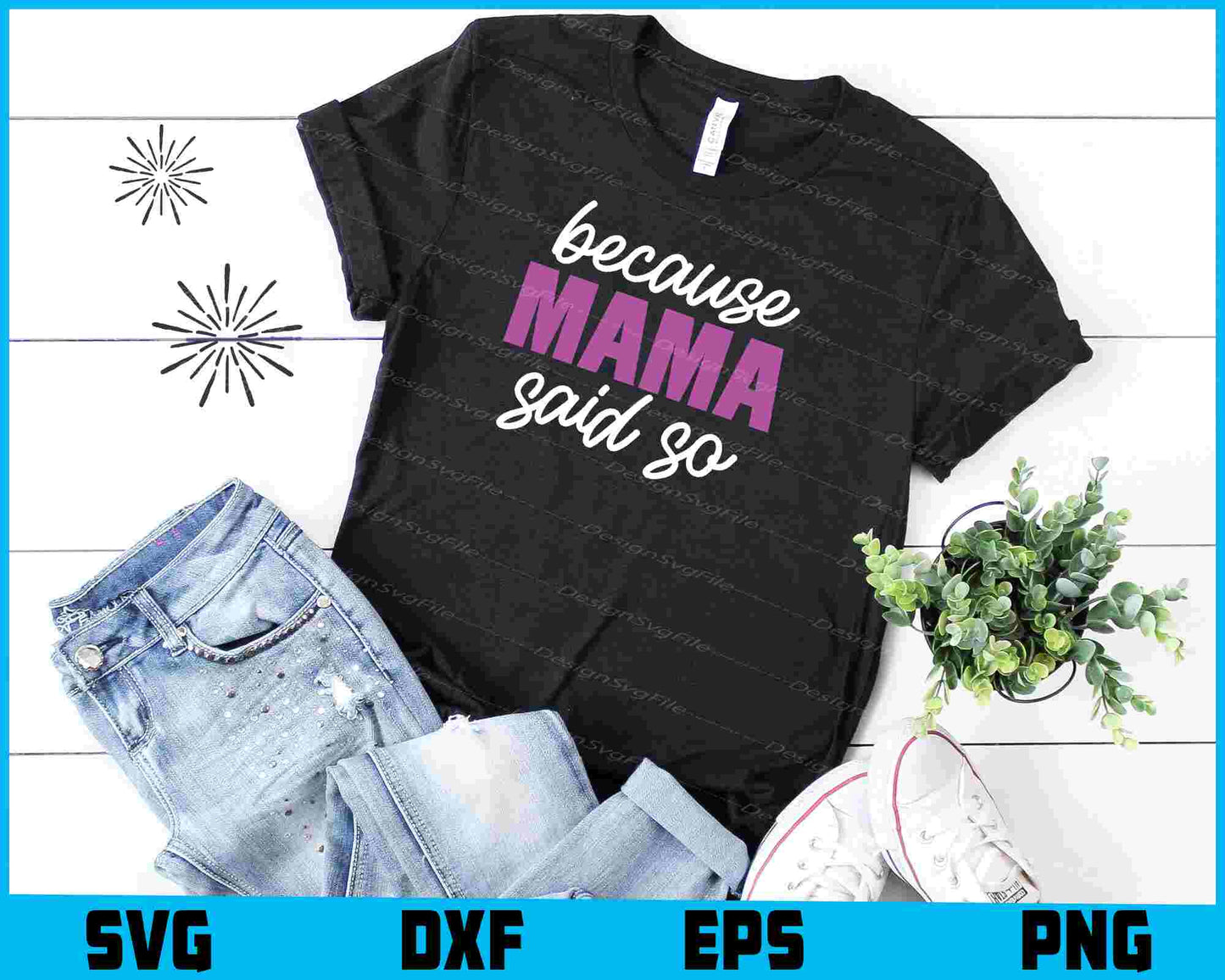 Because Mama Said So Svg Cutting Printable File  - Premium Cutting Files in SVG, PNG & EPS Formats - Premium SVG Cutting Files for Crafts