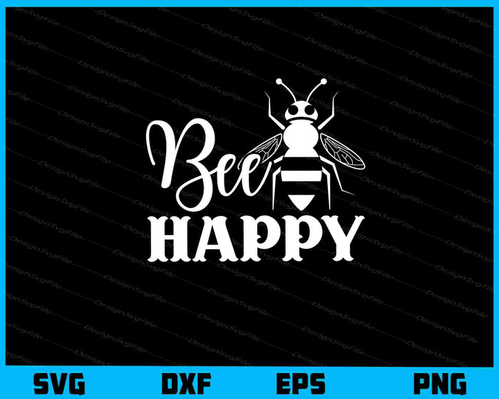Bee Happy Svg Cutting Printable File  - Premium Cutting Files in SVG, PNG & EPS Formats - Premium SVG Cutting Files for Crafts