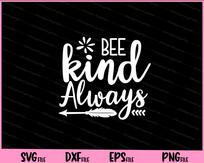 Bee Kind Always Svg Cutting Printable Files  - Premium Cutting Files in SVG, PNG & EPS Formats - Premium SVG Cutting Files for Crafts