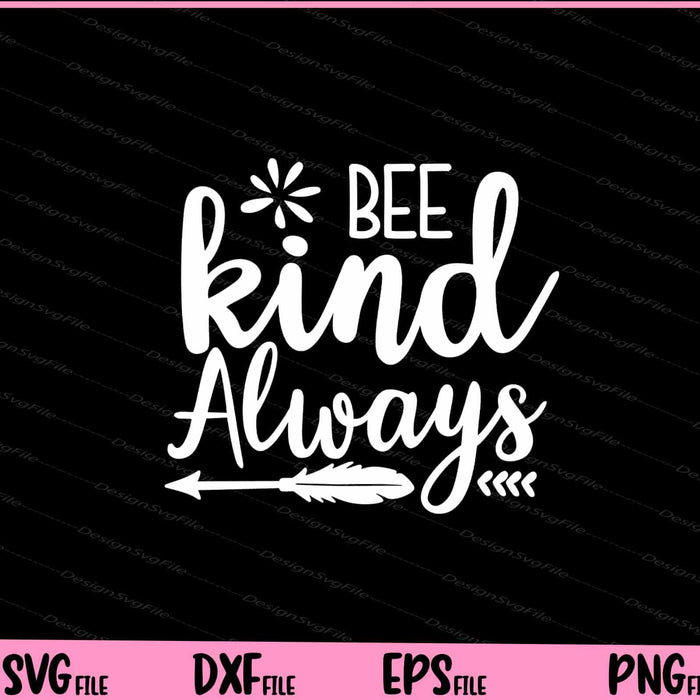 Bee Kind Always Svg Cutting Printable Files  - Premium Cutting Files in SVG, PNG & EPS Formats - Premium SVG Cutting Files for Crafts