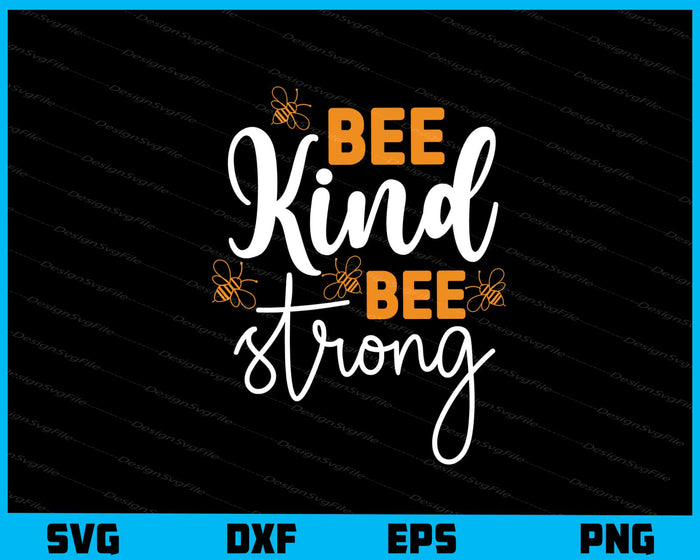 Bee Kind Bee Strong Svg Cutting Printable File  - Premium Cutting Files in SVG, PNG & EPS Formats - Premium SVG Cutting Files for Crafts
