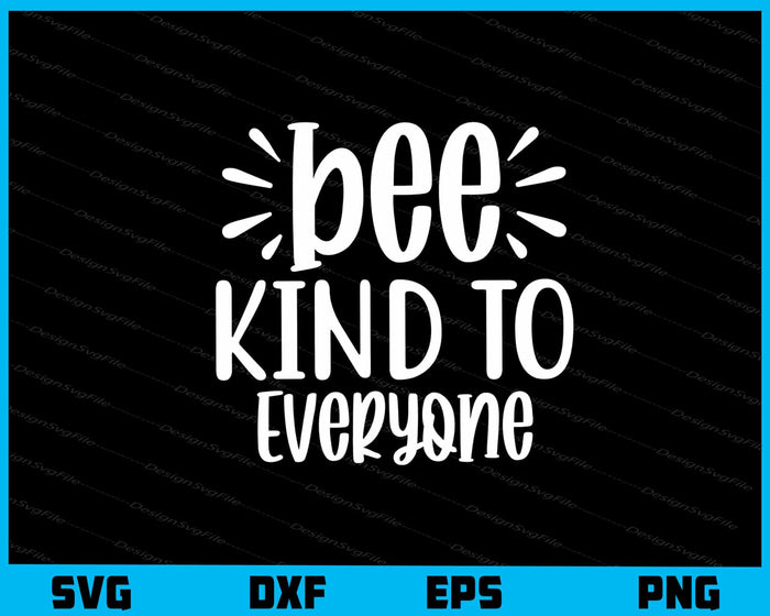 Bee Kind To Everyone Svg Cutting Printable File  - Premium Cutting Files in SVG, PNG & EPS Formats - Premium SVG Cutting Files for Crafts