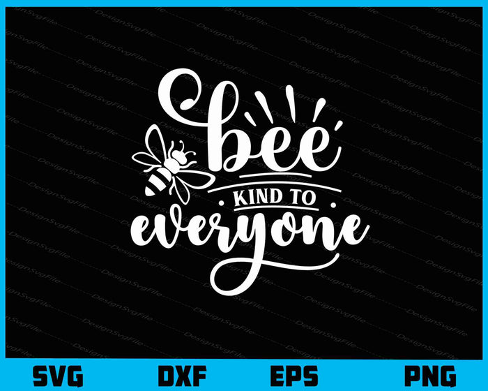Bee Kind To Everyone Svg Cutting Printable File  - Premium Cutting Files in SVG, PNG & EPS Formats - Premium SVG Cutting Files for Crafts