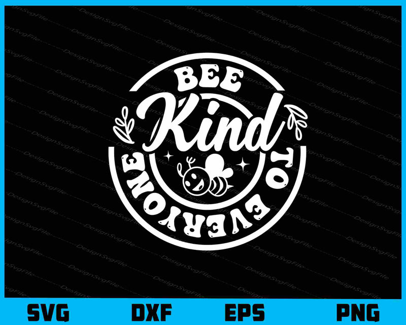 Bee Kind to Everyone svg