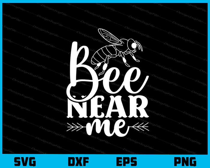 Bee Near Me Svg Cutting Printable File  - Premium Cutting Files in SVG, PNG & EPS Formats - Premium SVG Cutting Files for Crafts